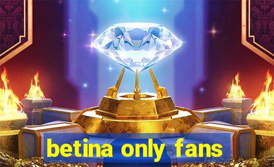 betina only fans